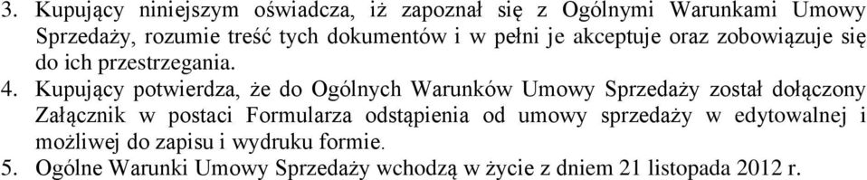 Kupujący potwierdza, że do Ogólnych Warunków Umowy Sprzedaży został dołączony Załącznik w postaci Formularza