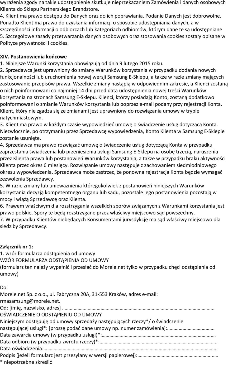 Ponadto Klient ma prawo do uzyskania informacji o sposobie udostępniania danych, a w szczególności informacji o odbiorcach lub kategoriach odbiorców, którym dane te są udostępniane 5.