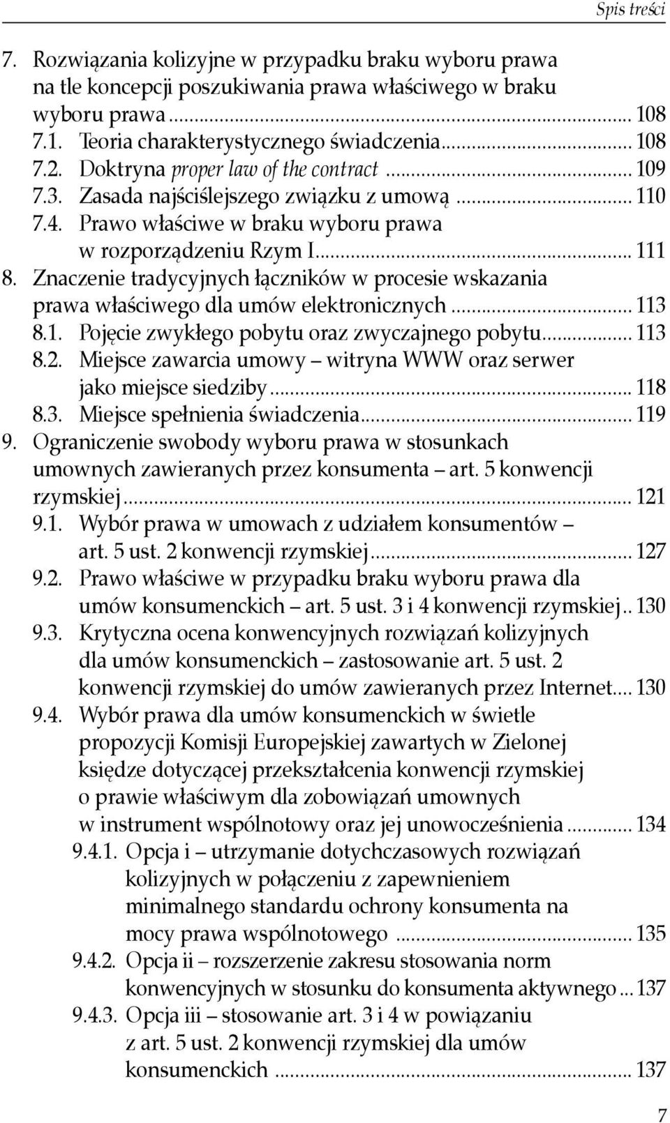 Znaczenie tradycyjnych łączników w procesie wskazania prawa właściwego dla umów elektronicznych... 113 8.1. Pojęcie zwykłego pobytu oraz zwyczajnego pobytu... 113 8.2.