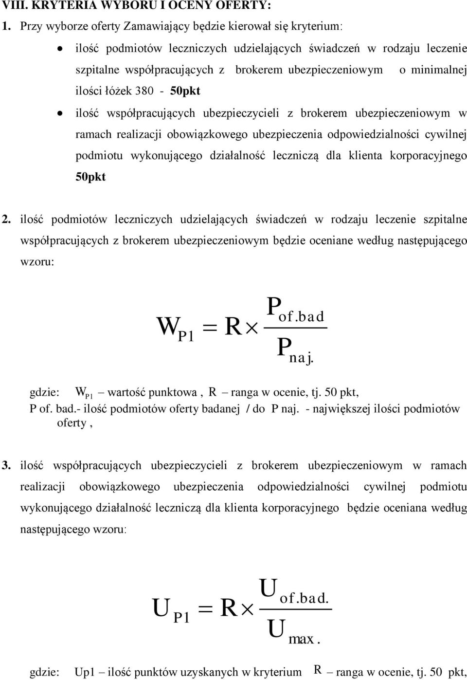 minimalnej ilości łóżek 380-50pkt ilość współpracujących ubezpieczycieli z brokerem ubezpieczeniowym w ramach realizacji obowiązkowego ubezpieczenia odpowiedzialności cywilnej podmiotu wykonującego