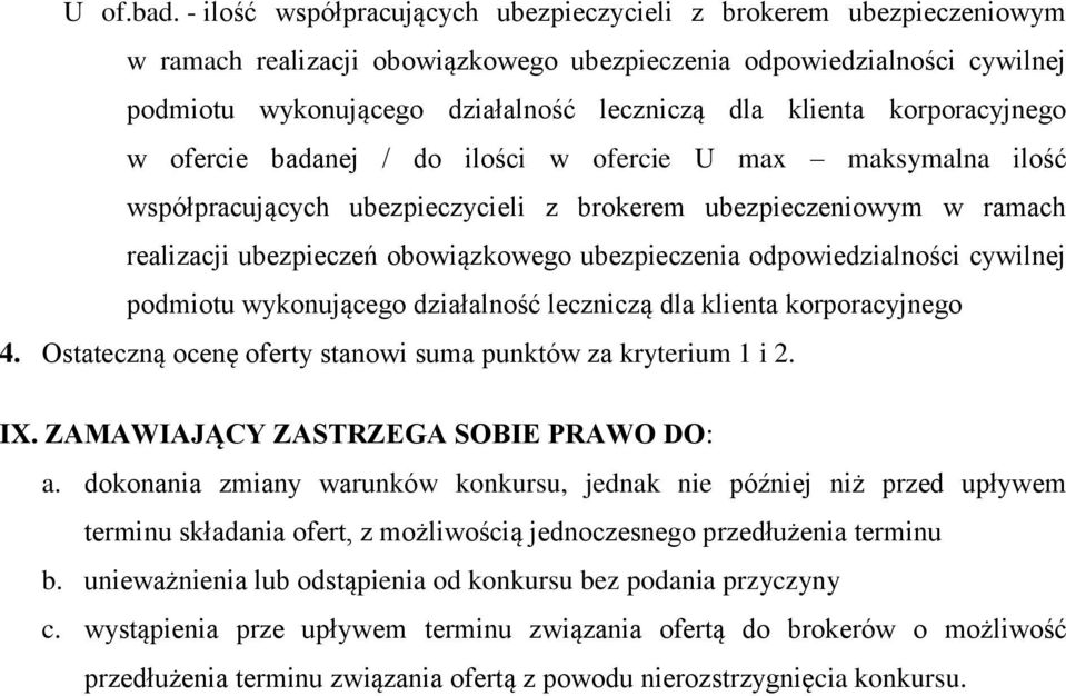 korporacyjnego w ofercie badanej / do ilości w ofercie U max maksymalna ilość współpracujących ubezpieczycieli z brokerem ubezpieczeniowym w ramach realizacji ubezpieczeń obowiązkowego ubezpieczenia