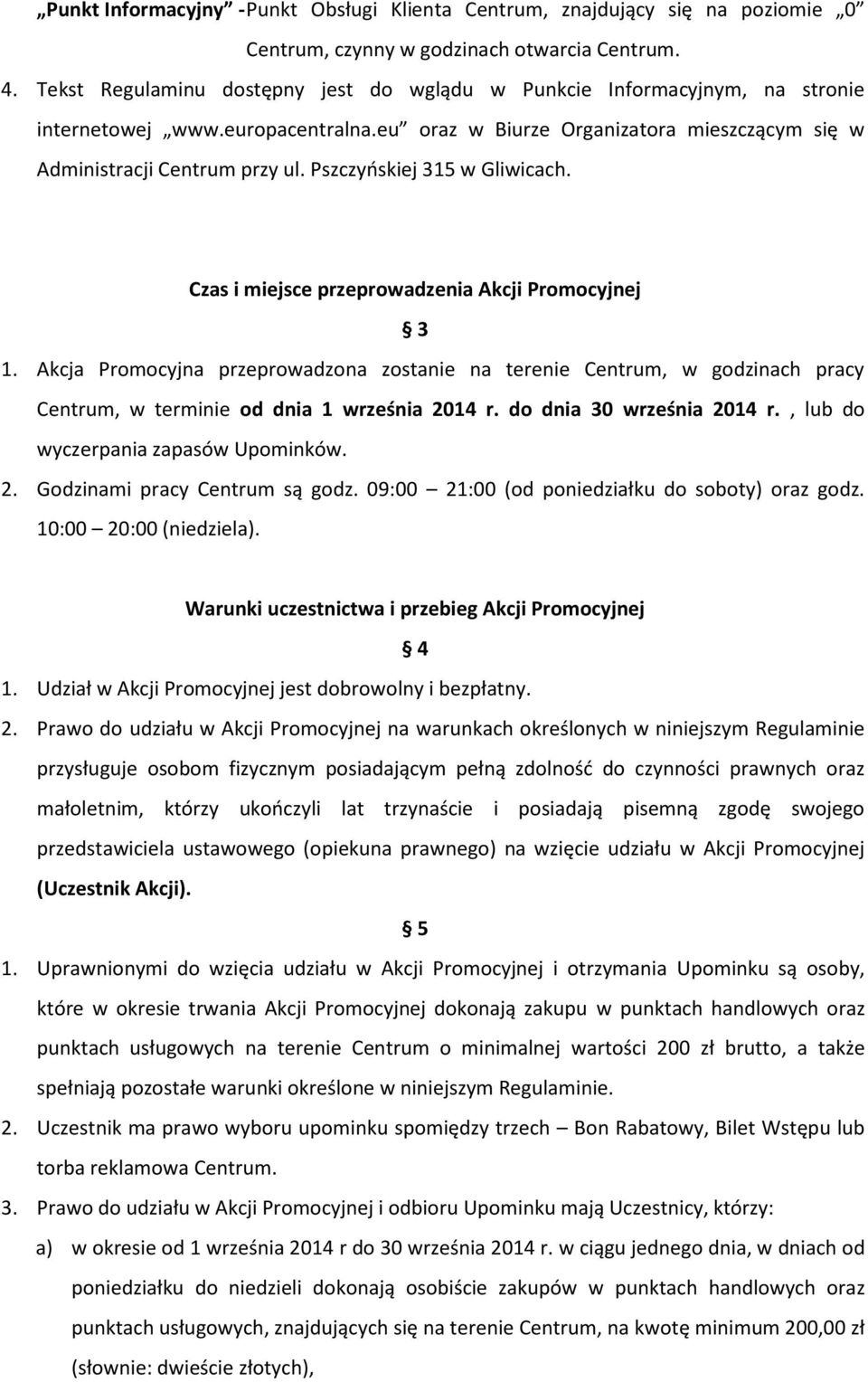 Pszczyńskiej 315 w Gliwicach. Czas i miejsce przeprowadzenia Akcji Promocyjnej 3 1.