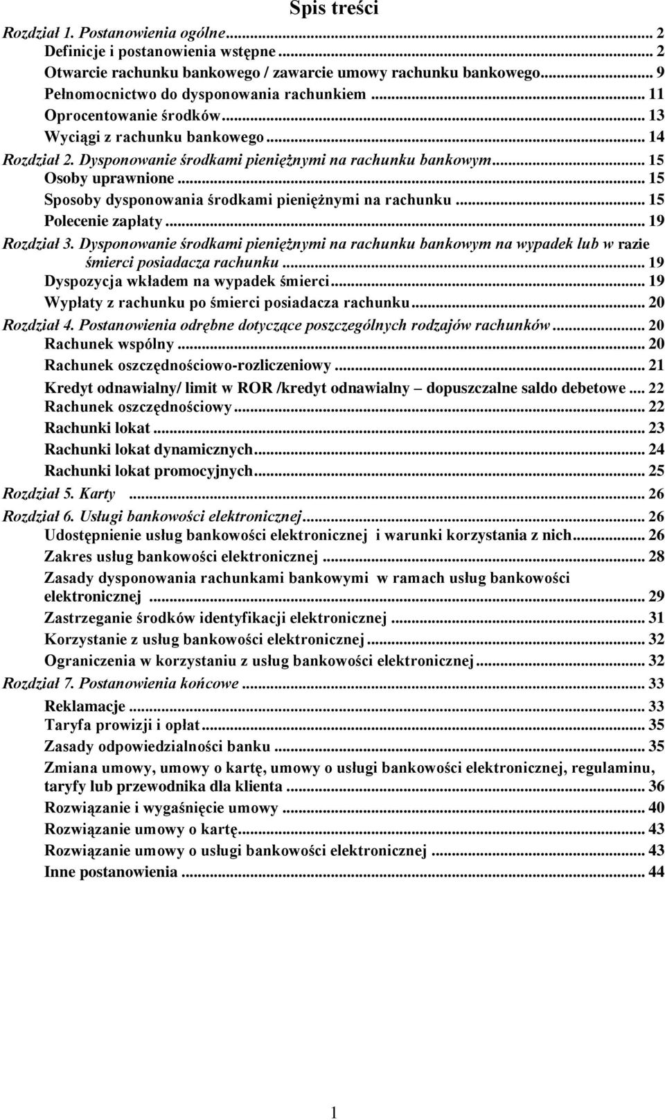 .. 15 Sposoby dysponowania środkami pieniężnymi na rachunku... 15 Polecenie zapłaty... 19 Rozdział 3.