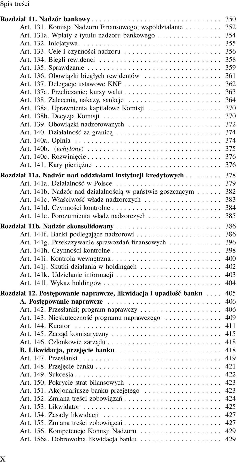 Sprawdzanie................................. 359 Art. 136. Obowiązki biegłych rewidentów................... 361 Art. 137. Delegacje ustawowe KNF........................ 362 Art. 137a.