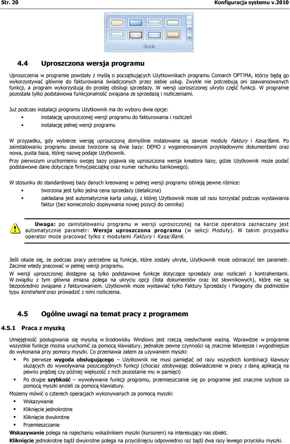 W wersji uproszczonej ukryto część funkcji. W programie pozostała tylko podstawowa funkcjonalność związana ze sprzedażą i rozliczeniami.