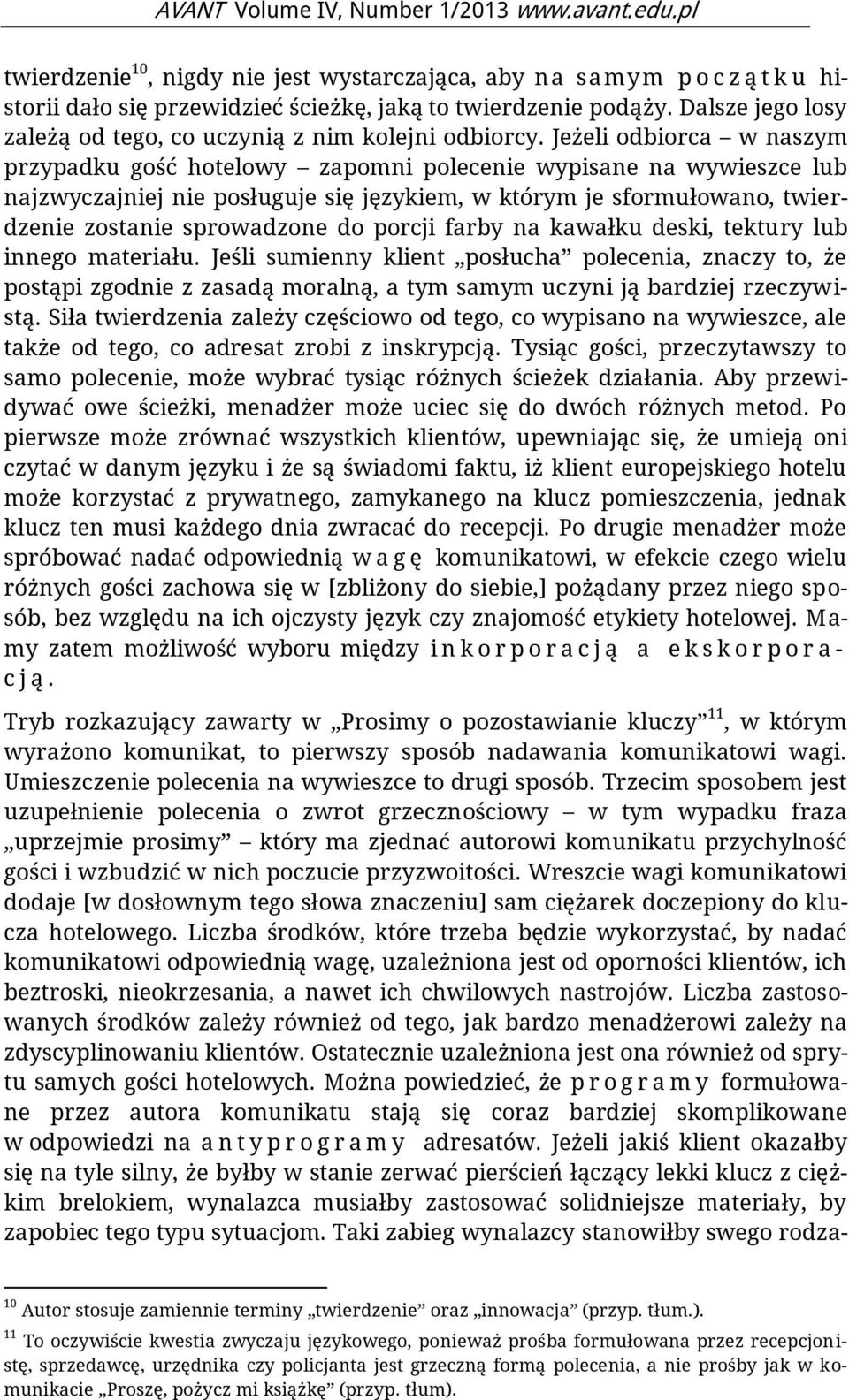 Jeżeli odbiorca w naszym przypadku gość hotelowy zapomni polecenie wypisane na wywieszce lub najzwyczajniej nie posługuje się językiem, w którym je sformułowano, twierdzenie zostanie sprowadzone do