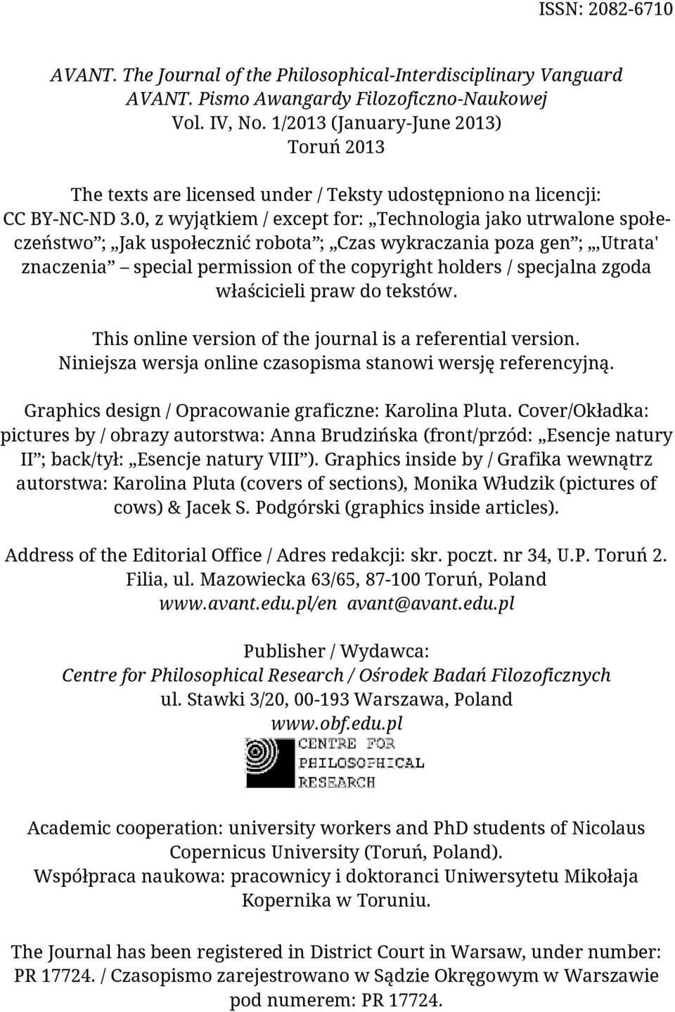 0, z wyjątkiem / except for: Technologia jako utrwalone społeczeństwo ; Jak uspołecznić robota ; Czas wykraczania poza gen ;,Utrata' znaczenia special permission of the copyright holders / specjalna