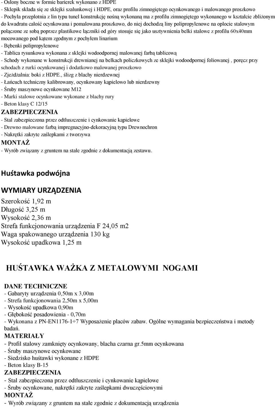 stalowym połączone ze sobą poprzez plastikowe łączniki od góry stosuje się jako usztywnienia belki stalowe z profilu 60x40mm mocowanego pod kątem zgodnym z pochyłem linarium - Bębenki polipropylenowe