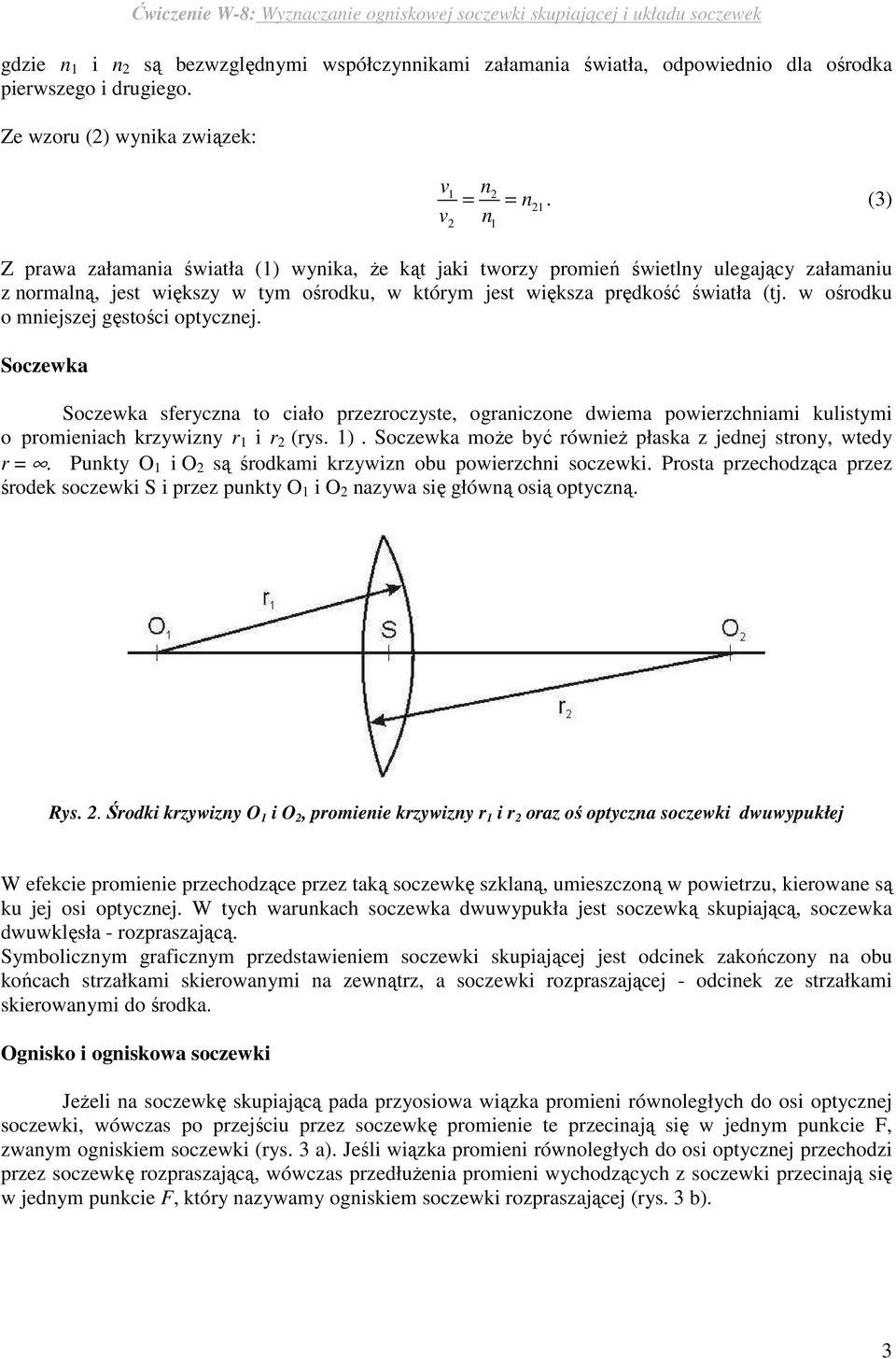 w ośrodk o mniejszej gęstości optycznej. Soczewka Soczewka seryczna to ciało przezroczyste, ograniczone dwiema powierzchniami klistymi o promieniach krzywizny r i r (rys. ).