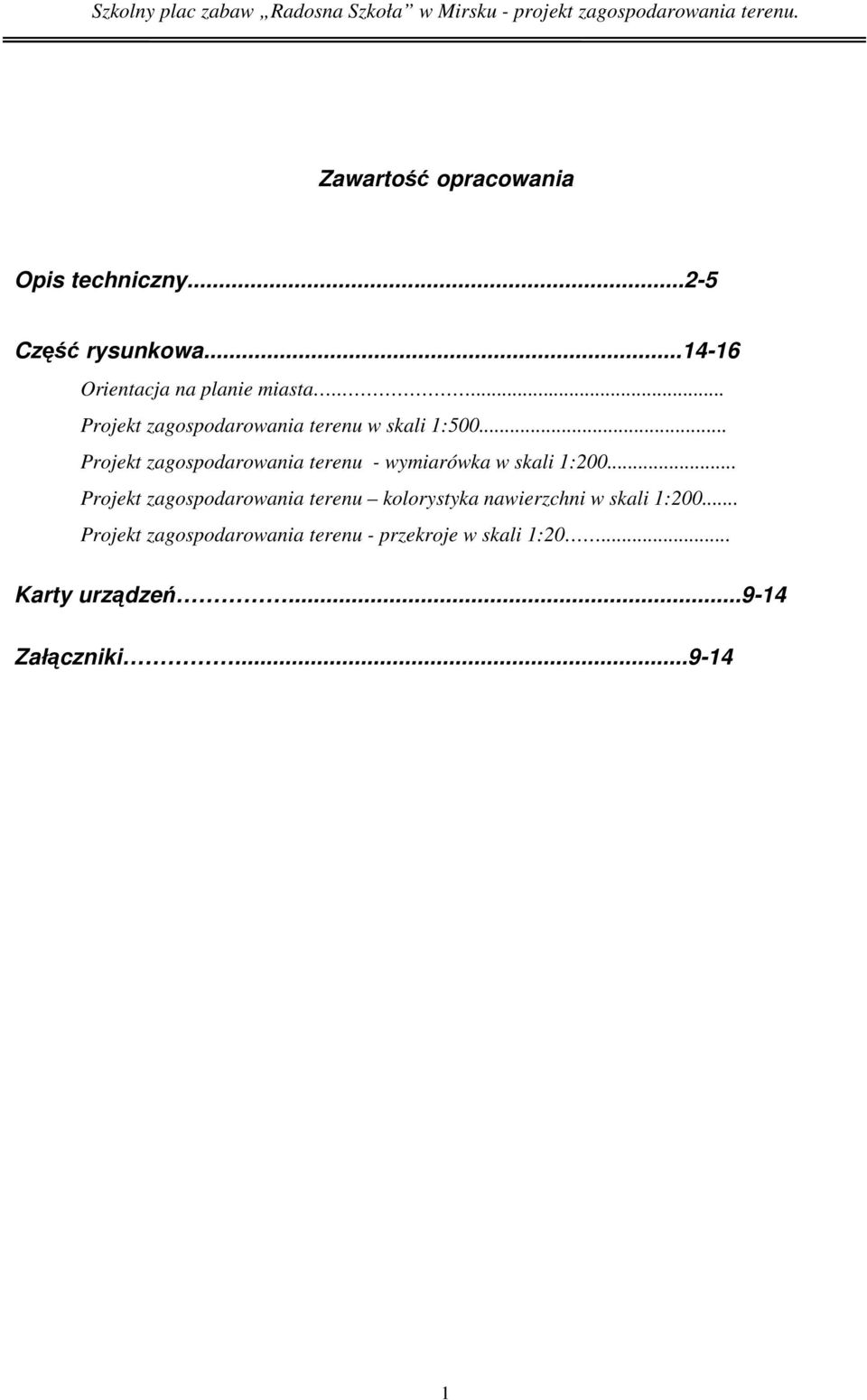.. Projekt zagospodarowania terenu - wymiarówka w skali 1:200.