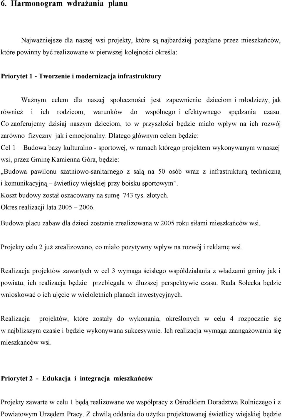 Co zaoferujemy dzisiaj naszym dzieciom, to w przyszłości będzie miało wpływ na ich rozwój zarówno fizyczny jak i emocjonalny.