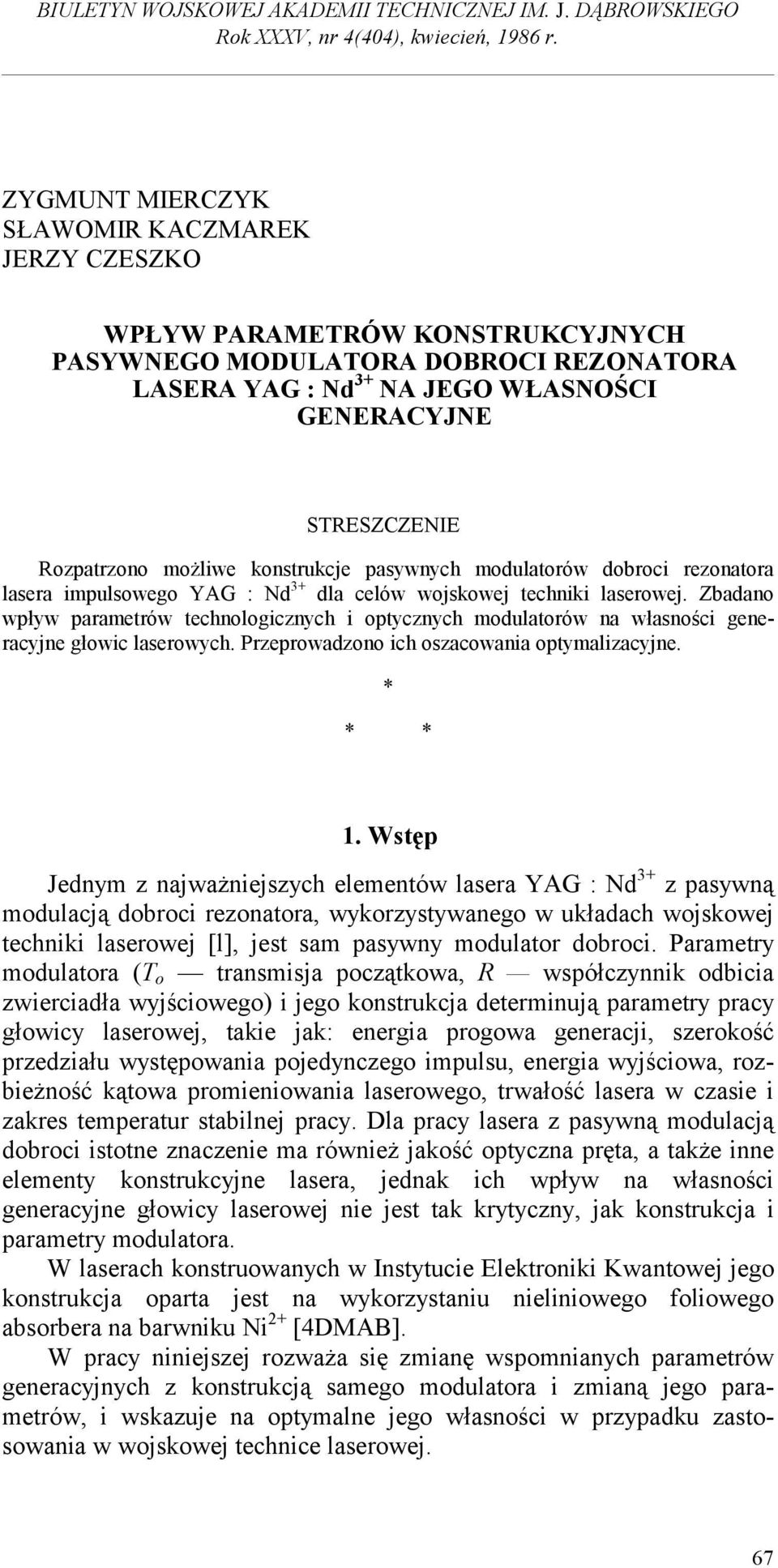 możliwe konstrukcje pasywnych modulatorów dobroci rezonatora lasera impulsowego YAG : Nd 3+ dla celów wojskowej techniki laserowej.