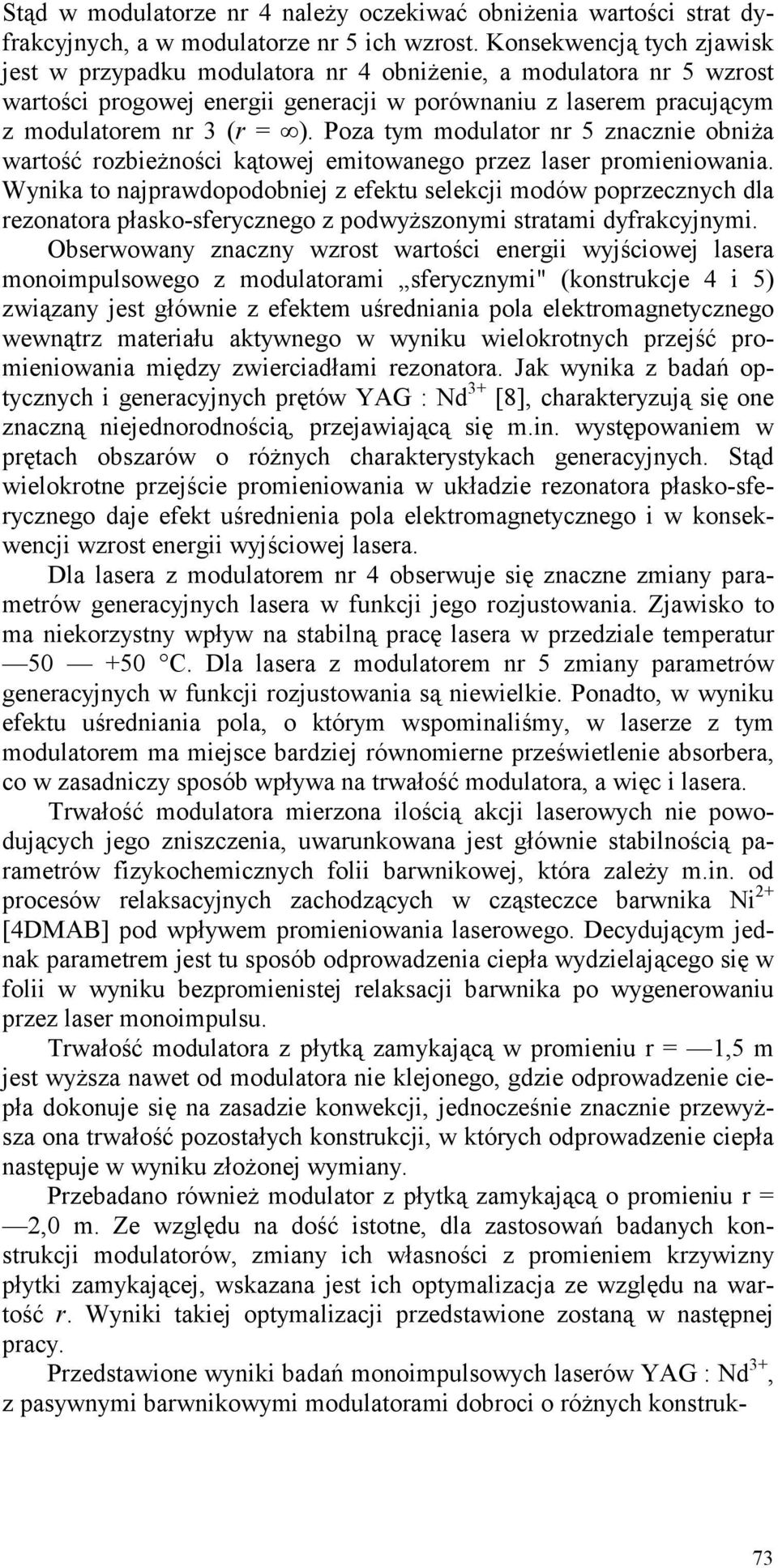 Poza tym modulator nr 5 znacznie obniża wartość rozbieżności kątowej emitowanego przez laser promieniowania.