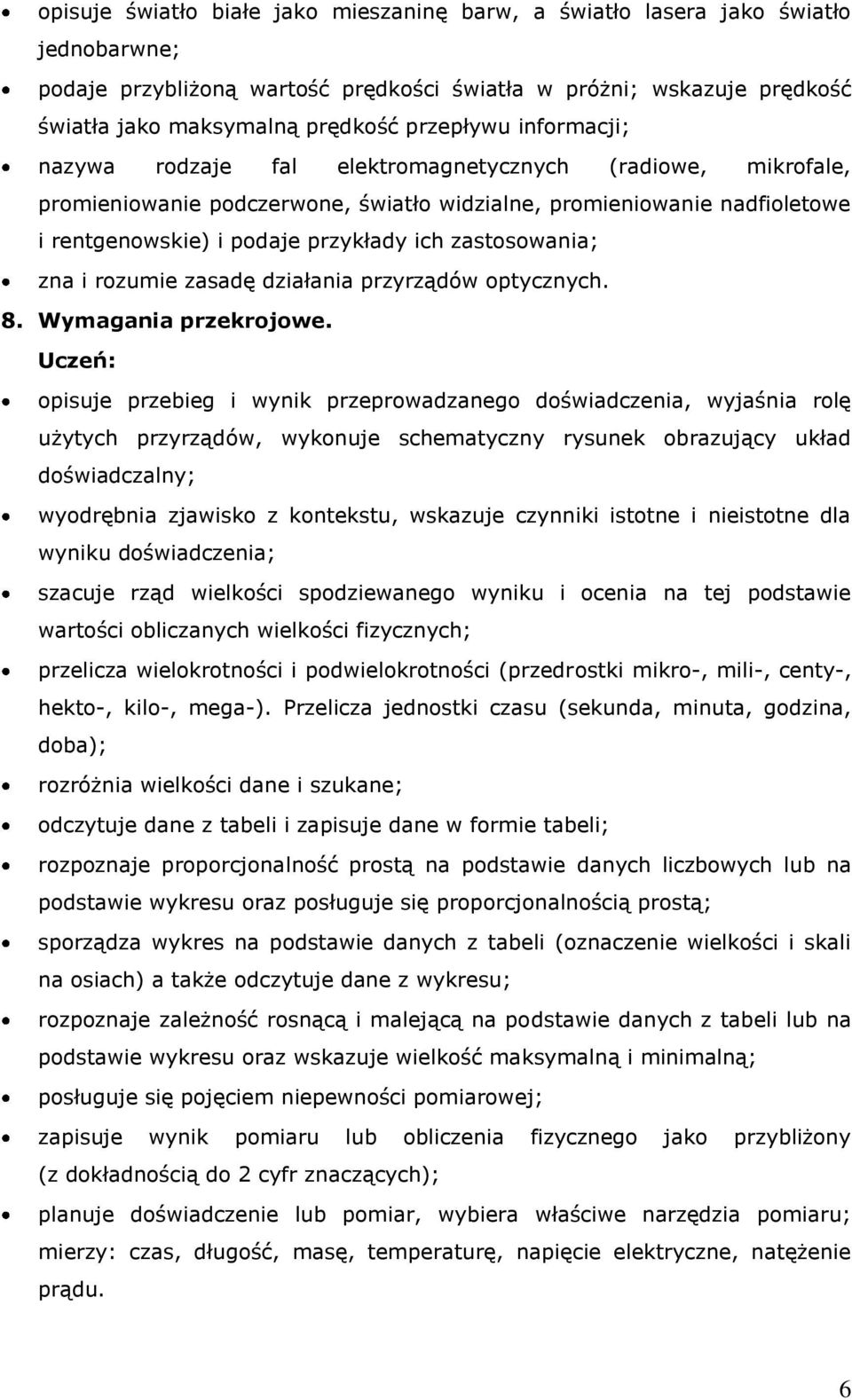 zastosowania; zna i rozumie zasadę działania przyrządów optycznych. 8. Wymagania przekrojowe.