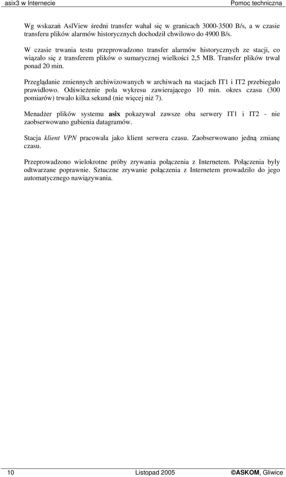 Przeglądanie zmiennych archiwizowanych w archiwach na stacjach IT1 i IT2 przebiegało prawidłowo. Odświeżenie pola wykresu zawierającego 10 min.