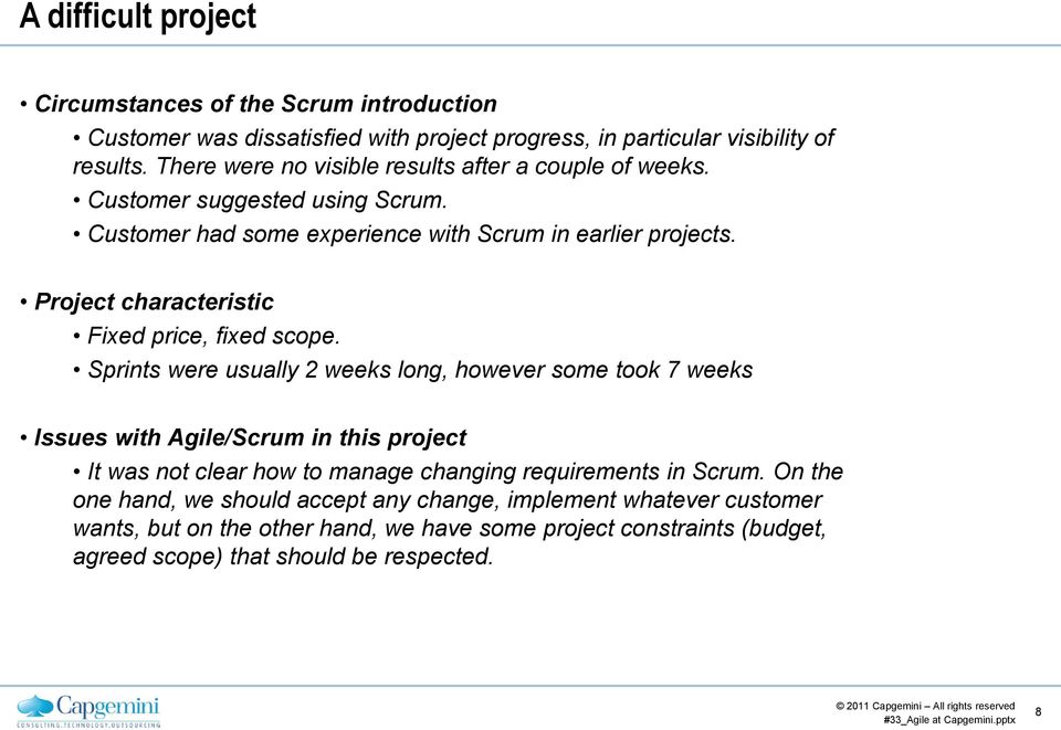 Project characteristic Fixed price, fixed scope.