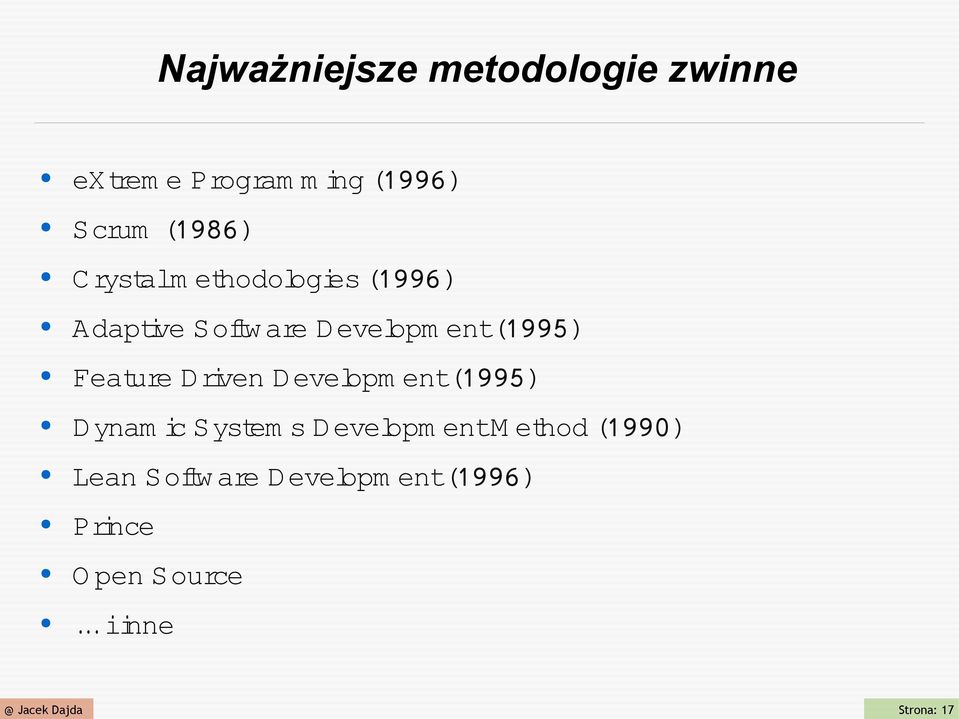 Feature D riven D evelopm ent(1995) D ynam ic System s D evelopm entm ethod