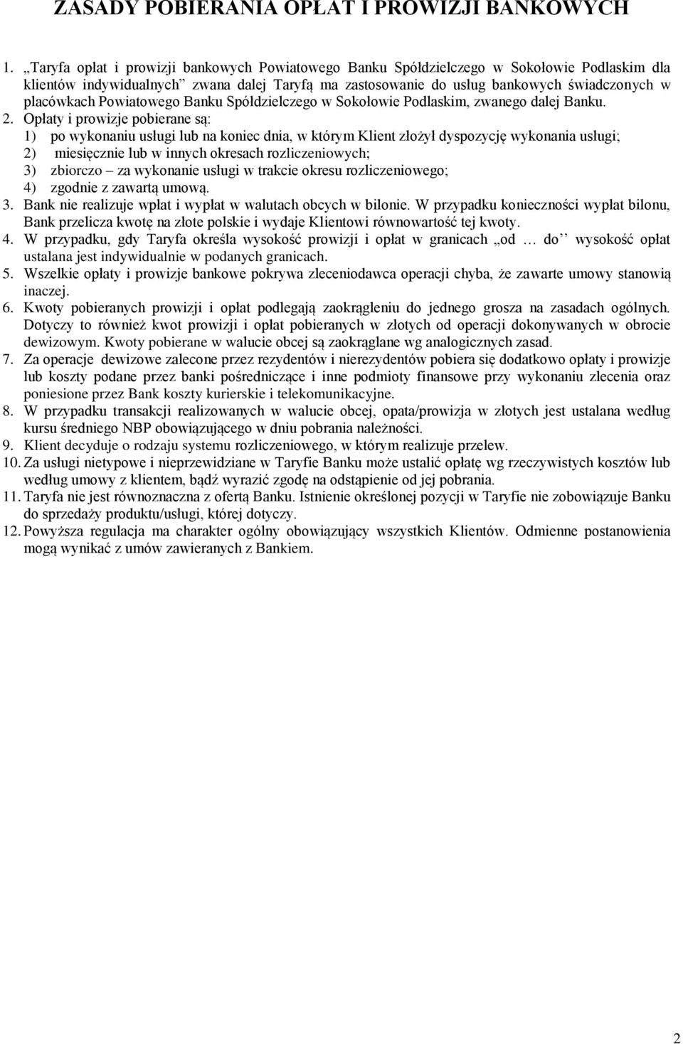 Powiatowego Banku Spółdzielczego w Sokołowie Podlaskim, zwanego dalej Banku. 2.