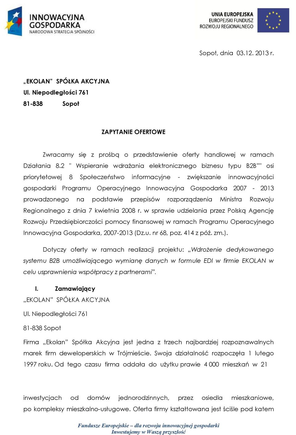 2007-2013 prowadzonego na podstawie przepisów rozporządzenia Ministra Rozwoju Regionalnego z dnia 7 kwietnia 2008 r.