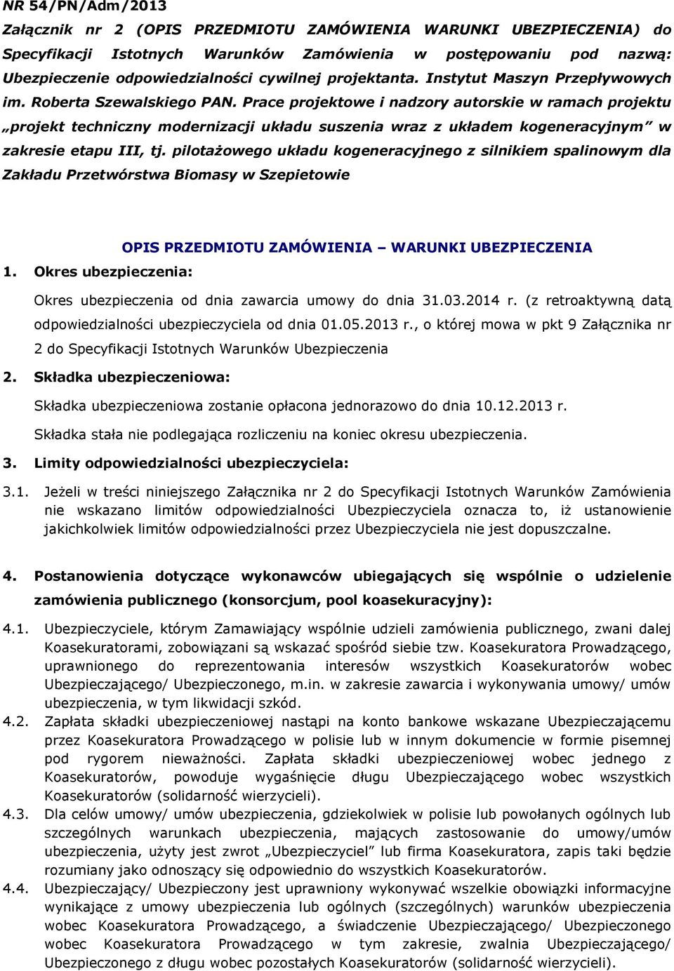 Prace projektowe i nadzory autorskie w ramach projektu projekt techniczny modernizacji układu suszenia wraz z układem kogeneracyjnym w zakresie etapu III, tj.