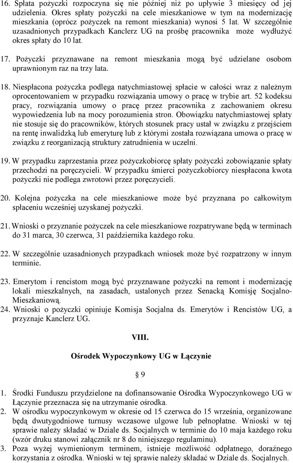 W szczególnie uzasadnionych przypadkach Kanclerz UG na prośbę pracownika może wydłużyć okres spłaty do 10 lat. 17.