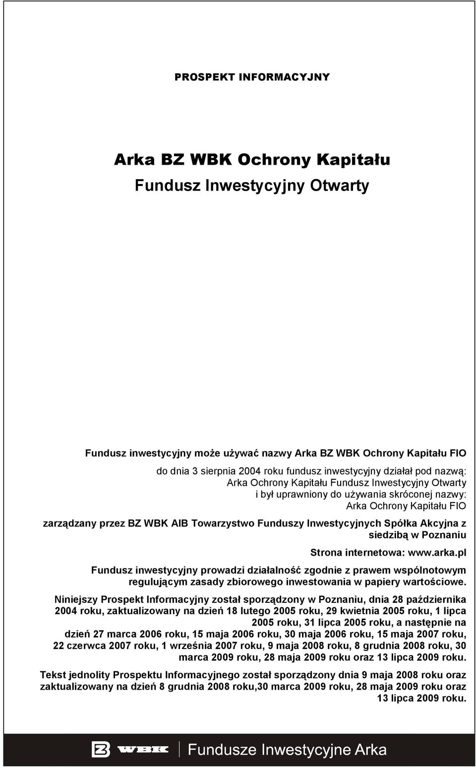 Funduszy Inwestycyjnych Spółka Akcyjna z siedzibą w Poznaniu Strona internetowa: www.arka.