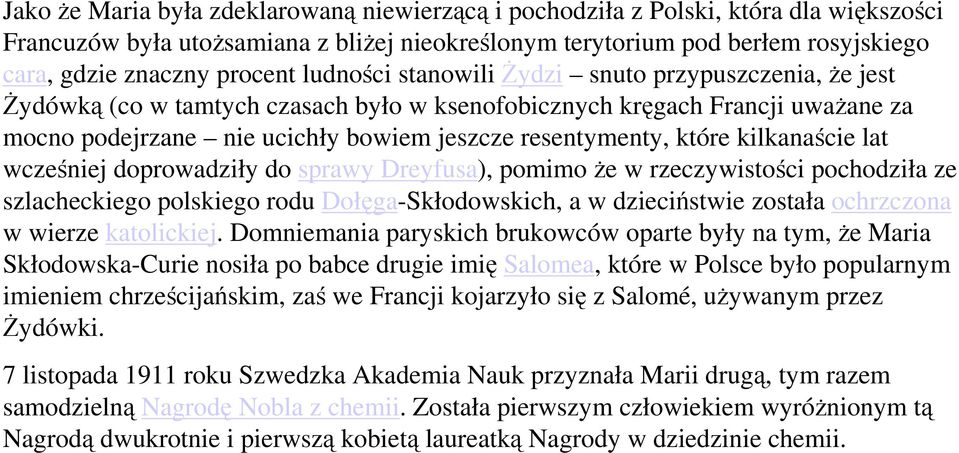 kilkanaście lat wcześniej doprowadziły do sprawy Dreyfusa), pomimo że w rzeczywistości pochodziła ze szlacheckiego polskiego rodu Dołęga-Skłodowskich, a w dzieciństwie została ochrzczona w wierze