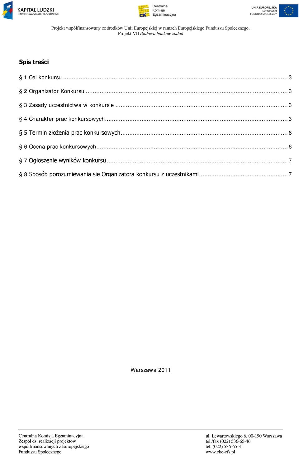 .. 3 5 Termin złożenia prac konkursowych... 6 6 Ocena prac konkursowych.