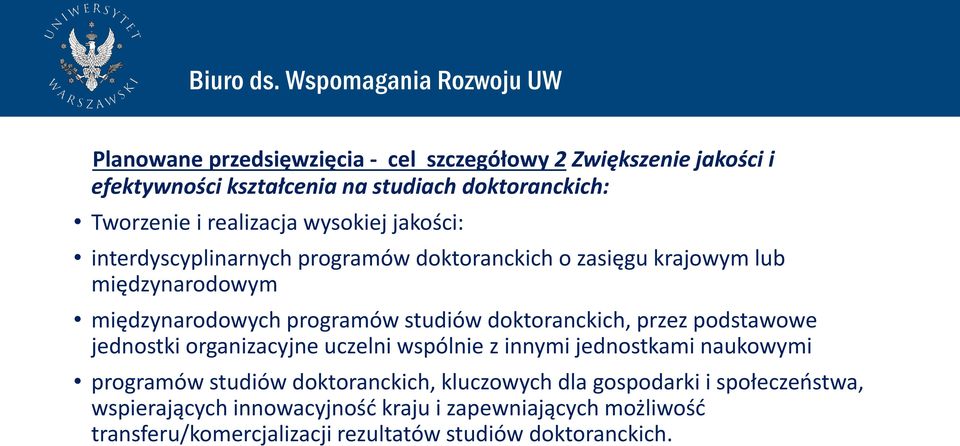 doktoranckich, przez podstawowe jednostki organizacyjne uczelni wspólnie z innymi jednostkami naukowymi programów studiów doktoranckich,