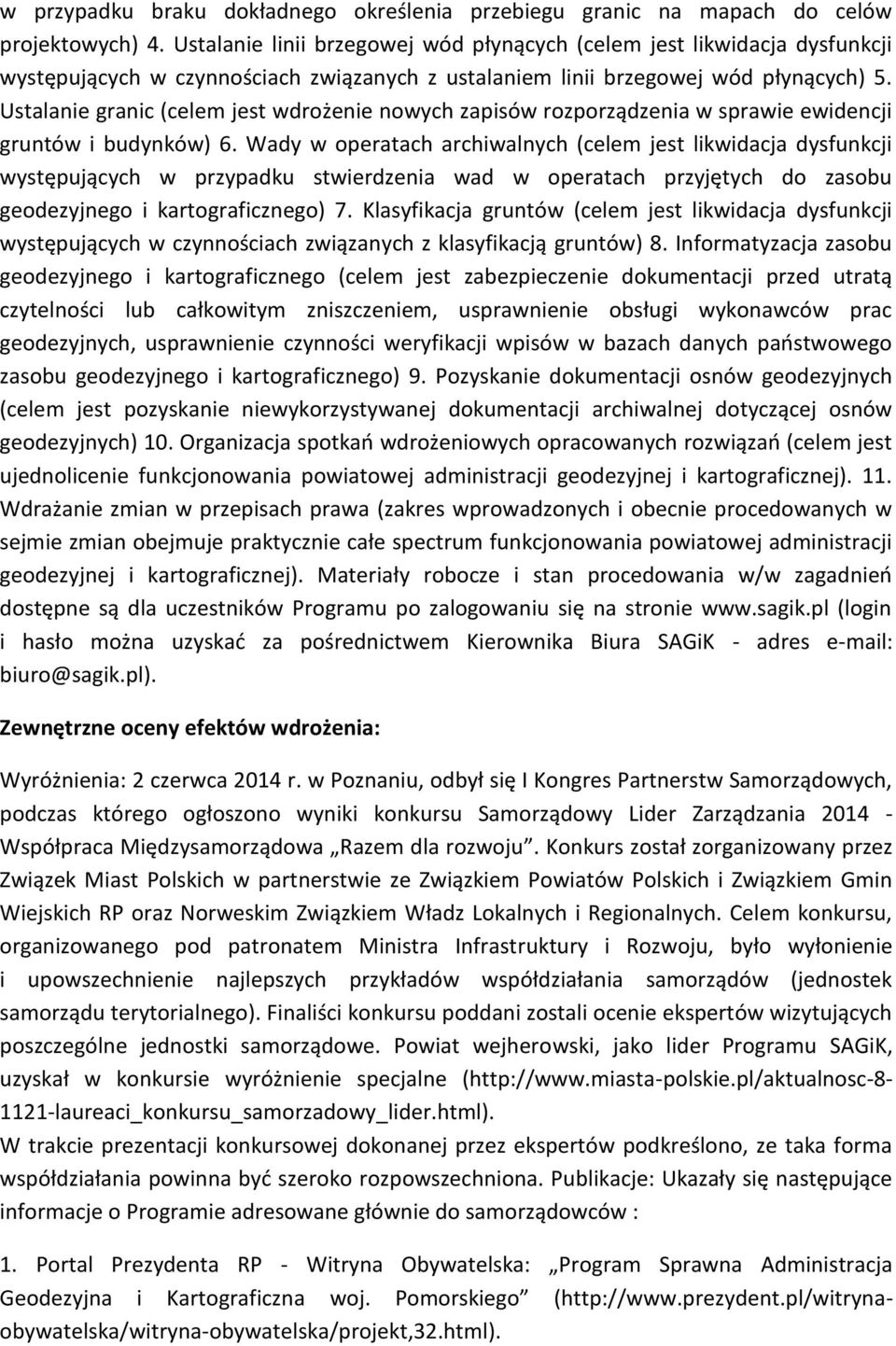 Ustalanie granic (celem jest wdrożenie nowych zapisów rozporządzenia w sprawie ewidencji gruntów i budynków) 6.