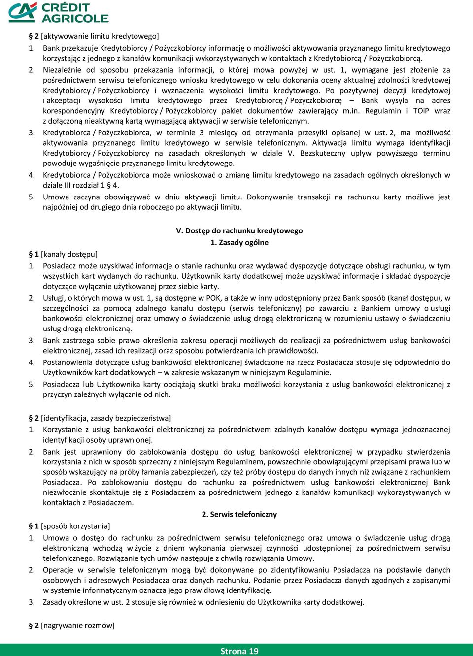 Kredytobiorcą / Pożyczkobiorcą. 2. Niezależnie od sposobu przekazania informacji, o której mowa powyżej w ust.