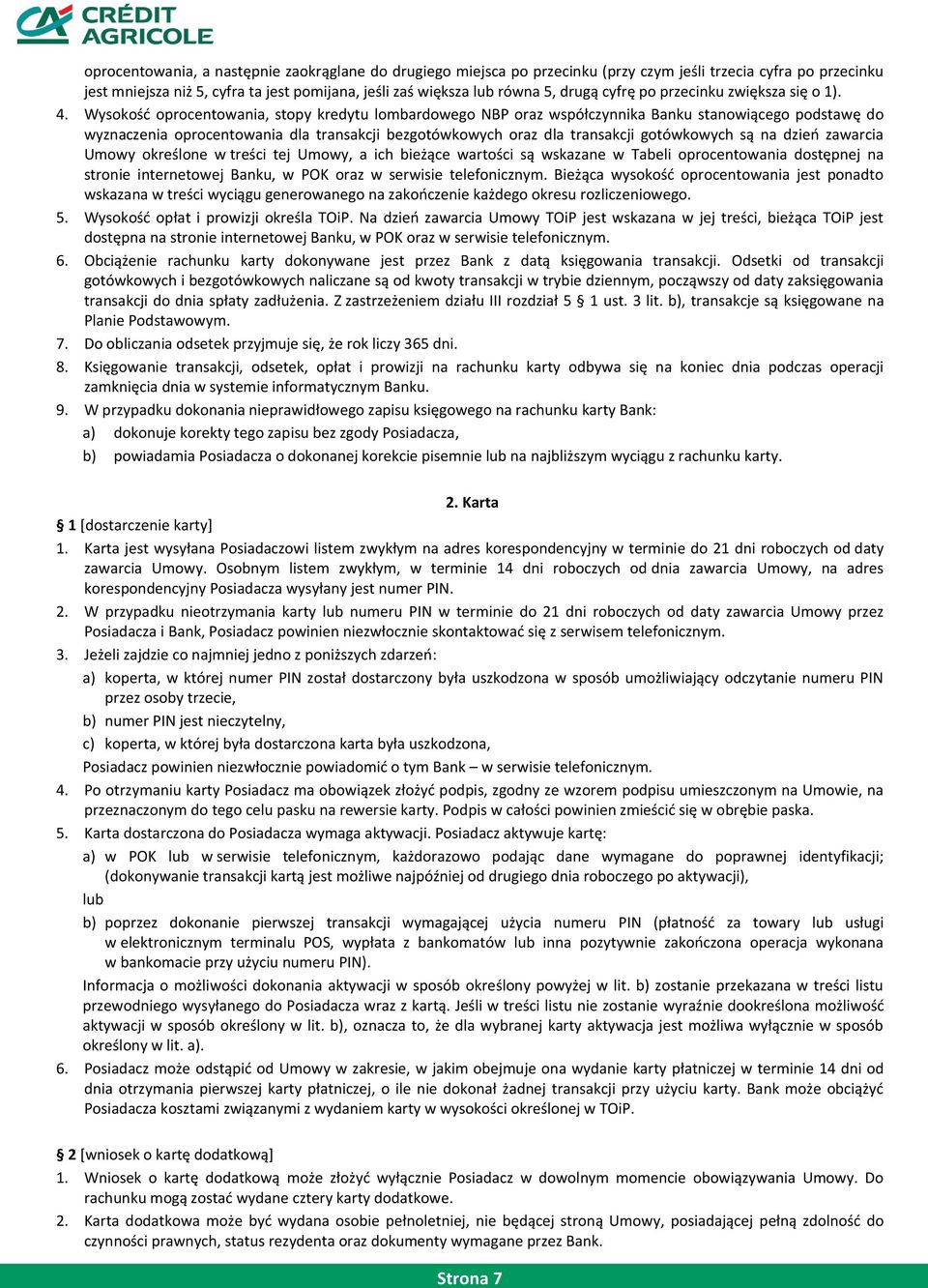Wysokośd oprocentowania, stopy kredytu lombardowego NBP oraz współczynnika Banku stanowiącego podstawę do wyznaczenia oprocentowania dla transakcji bezgotówkowych oraz dla transakcji gotówkowych są