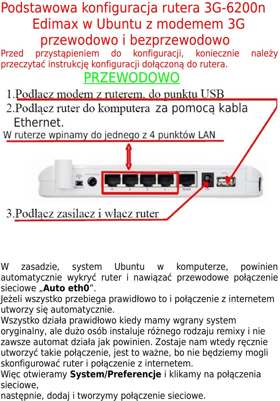 Jeżeli wszystko przebiega prawidłowo to i połączenie z internetem utworzy się automatycznie.