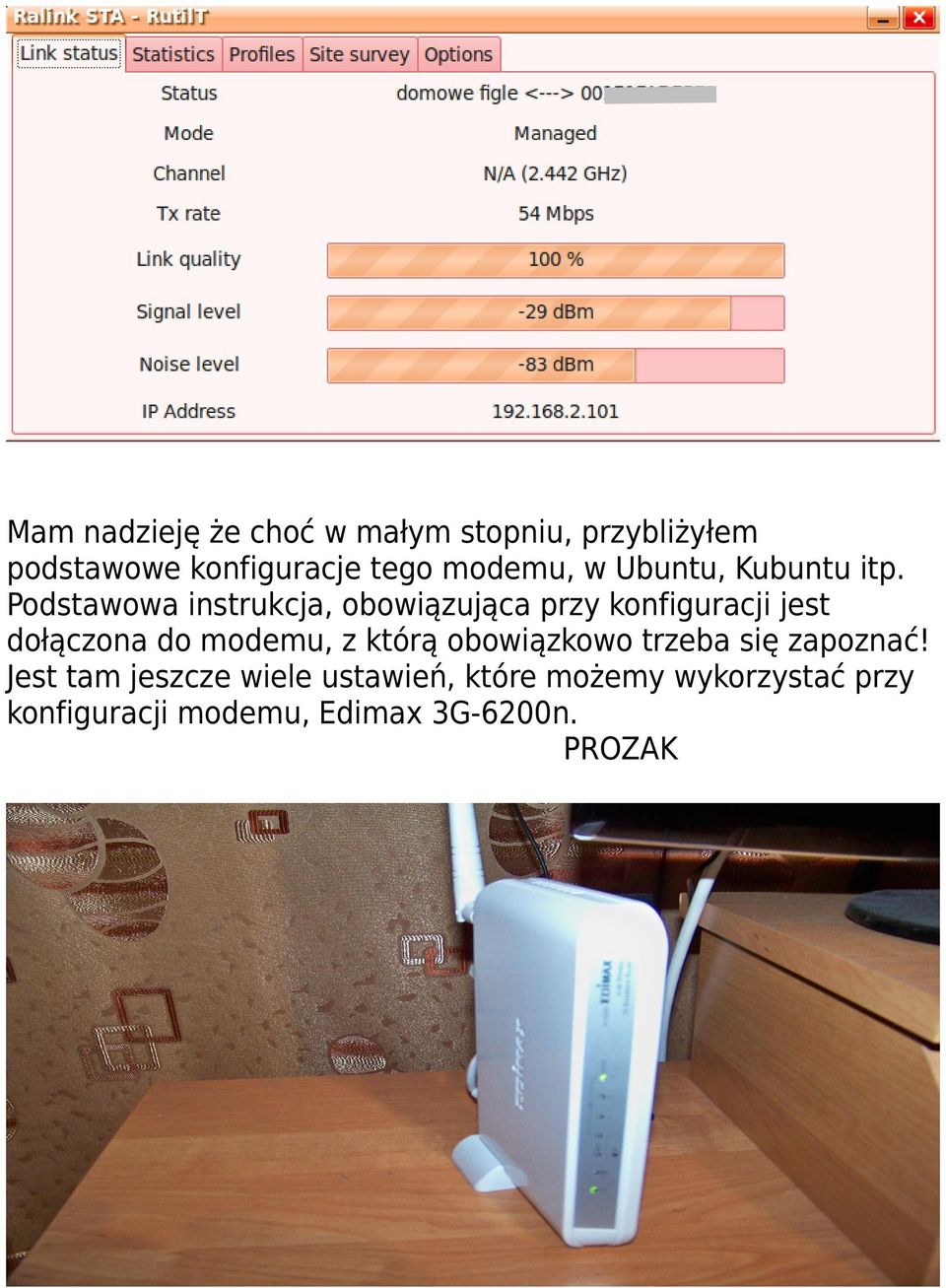 Podstawowa instrukcja, obowiązująca przy konfiguracji jest dołączona do modemu, z
