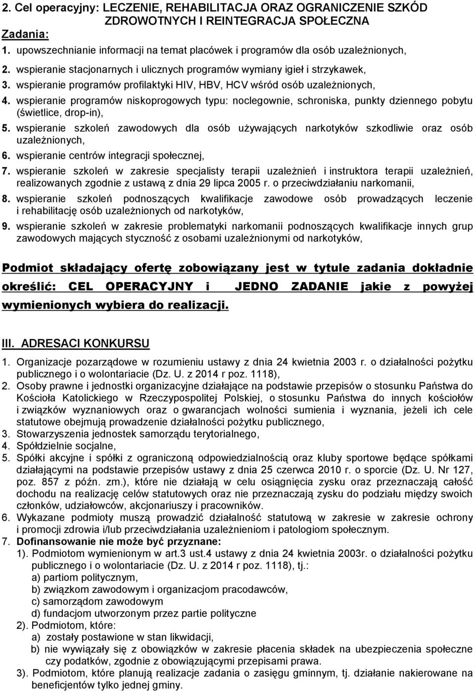 wspieranie programów niskoprogowych typu: noclegownie, schroniska, punkty dziennego pobytu (świetlice, drop-in), 5.