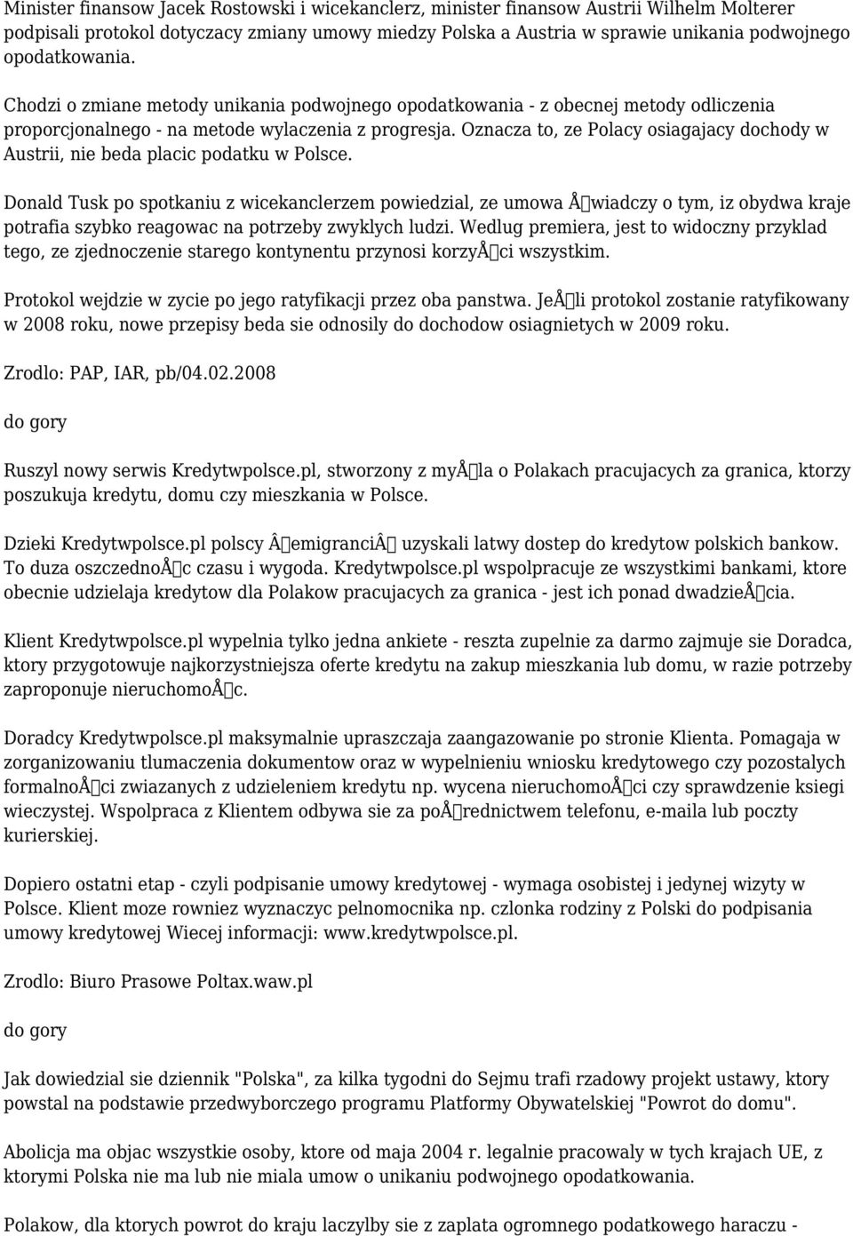 Oznacza to, ze Polacy osiagajacy dochody w Austrii, nie beda placic podatku w Polsce.