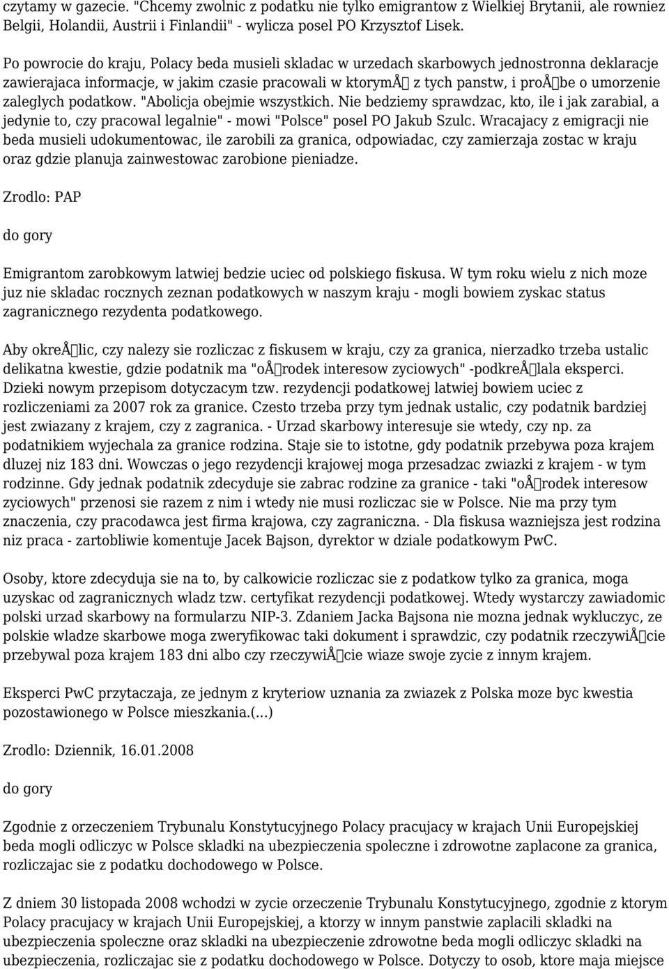 zaleglych podatkow. "Abolicja obejmie wszystkich. Nie bedziemy sprawdzac, kto, ile i jak zarabial, a jedynie to, czy pracowal legalnie" - mowi "Polsce" posel PO Jakub Szulc.
