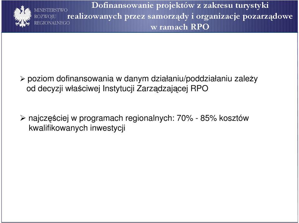 działaniu/poddziałaniu zaleŝy od decyzji właściwej Instytucji Zarządzającej