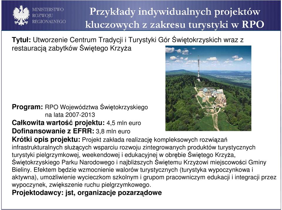 infrastrukturalnych słuŝących wsparciu rozwoju zintegrowanych produktów turystycznych turystyki pielgrzymkowej, weekendowej i edukacyjnej w obrębie Świętego KrzyŜa, Świętokrzyskiego Parku Narodowego