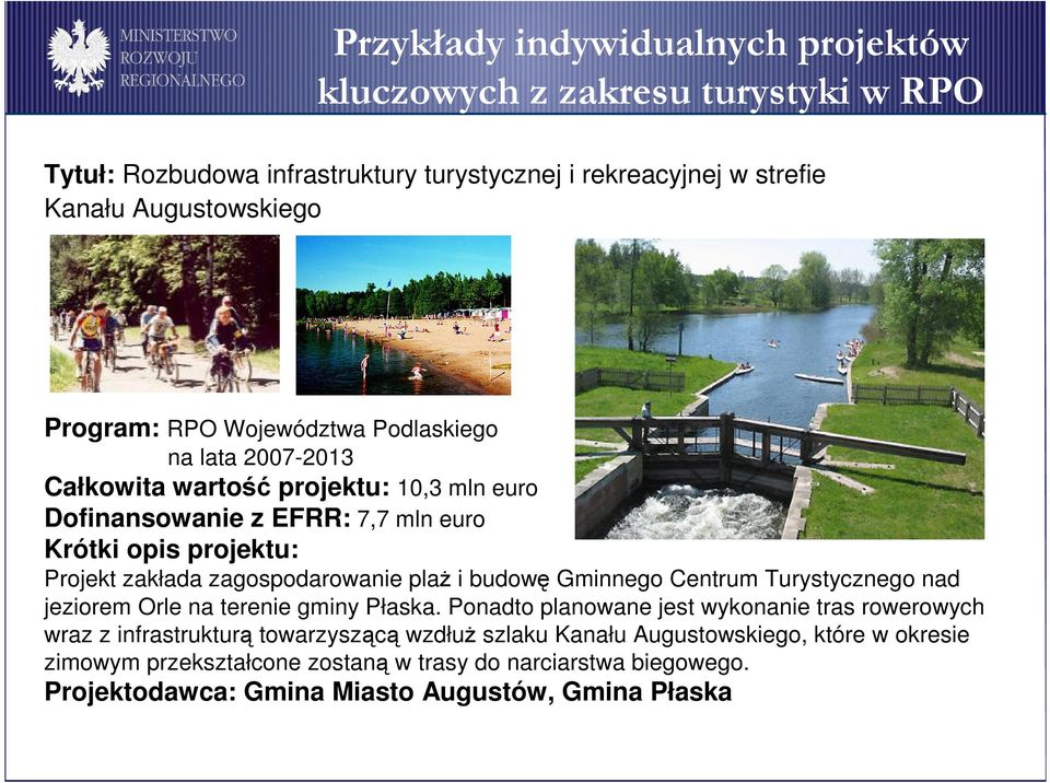 zagospodarowanie plaŝ i budowę Gminnego Centrum Turystycznego nad jeziorem Orle na terenie gminy Płaska.