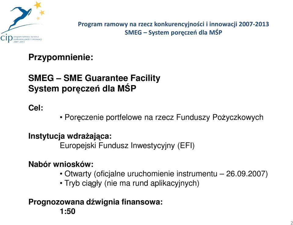 Pożyczkowych Instytucja wdrażająca: Europejski Fundusz Inwestycyjny (EFI) Nabór wniosków: Otwarty