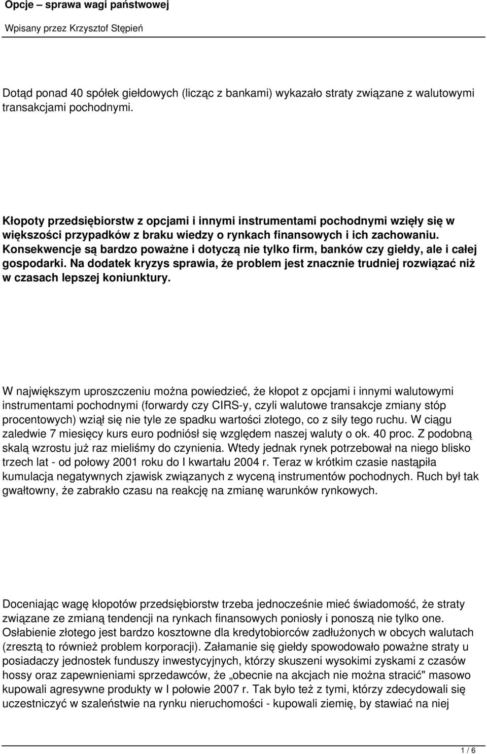 Konsekwencje są bardzo poważne i dotyczą nie tylko firm, banków czy giełdy, ale i całej gospodarki.