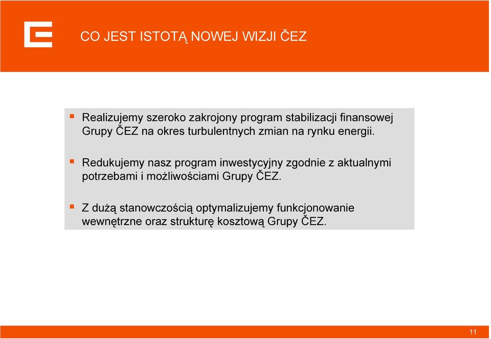 Redukujemy nasz program inwestycyjny zgodnie z aktualnymi potrzebami i możliwościami