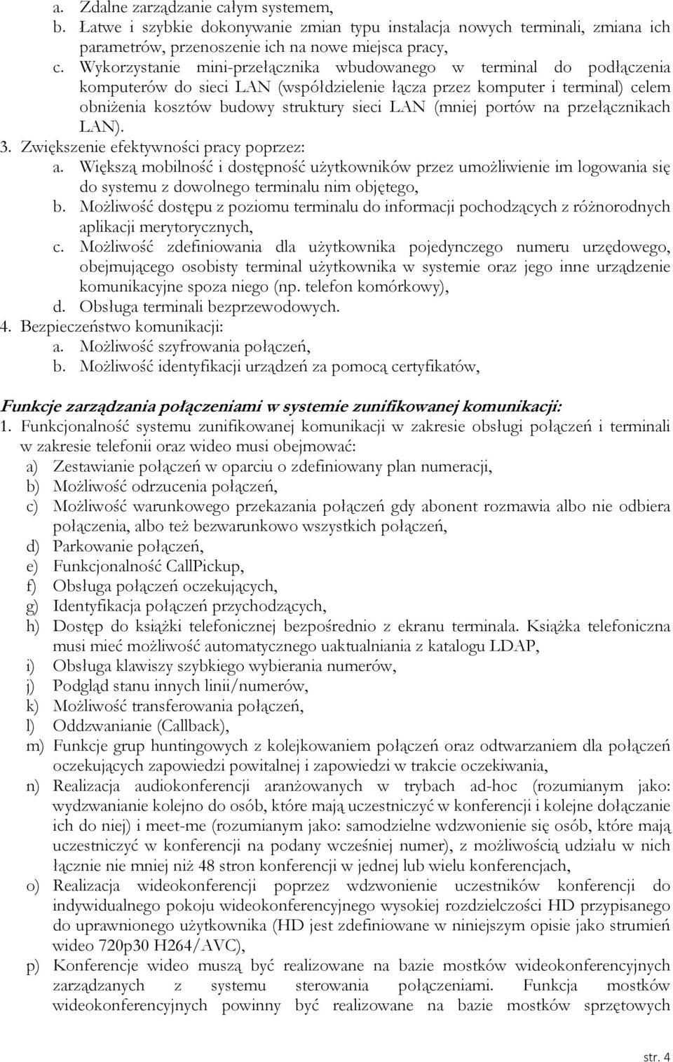 (mniej portów na przełącznikach LAN). 3. Zwiększenie efektywności pracy poprzez: a.