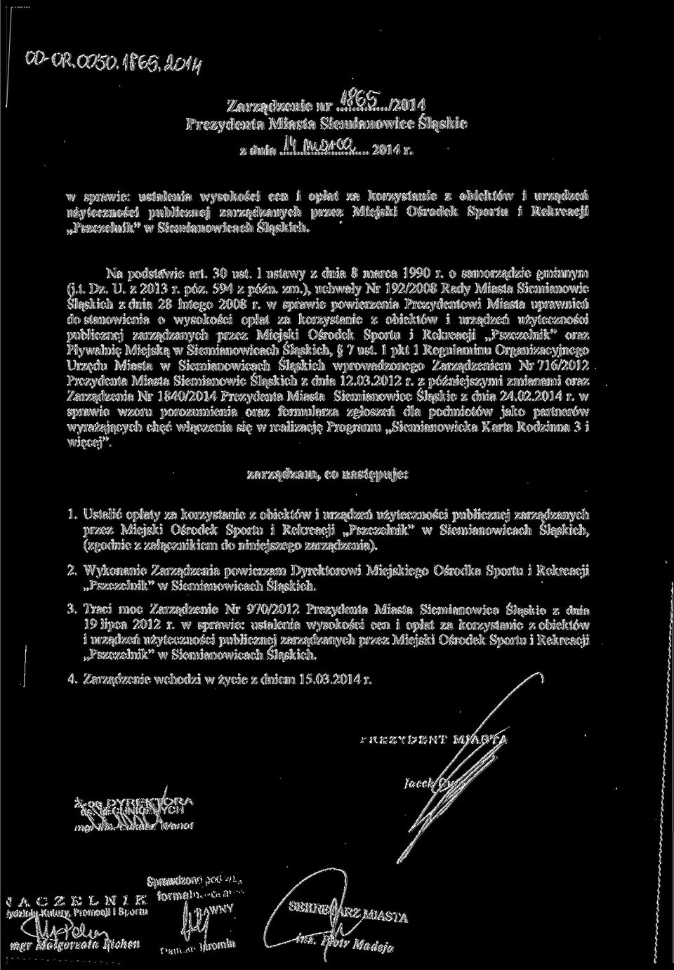 Na podstawie art. 30 ust. l ustawy z dia 8 marca 1990 r. o samorządzie gmiym (j'.t. Dz. U. z 2013 r. póz. 594 z póź. zm.), uchwały Nr 192/2008 Rady Miasta Siemiaowic Śląskich z dia 28 lutego 2008 r.