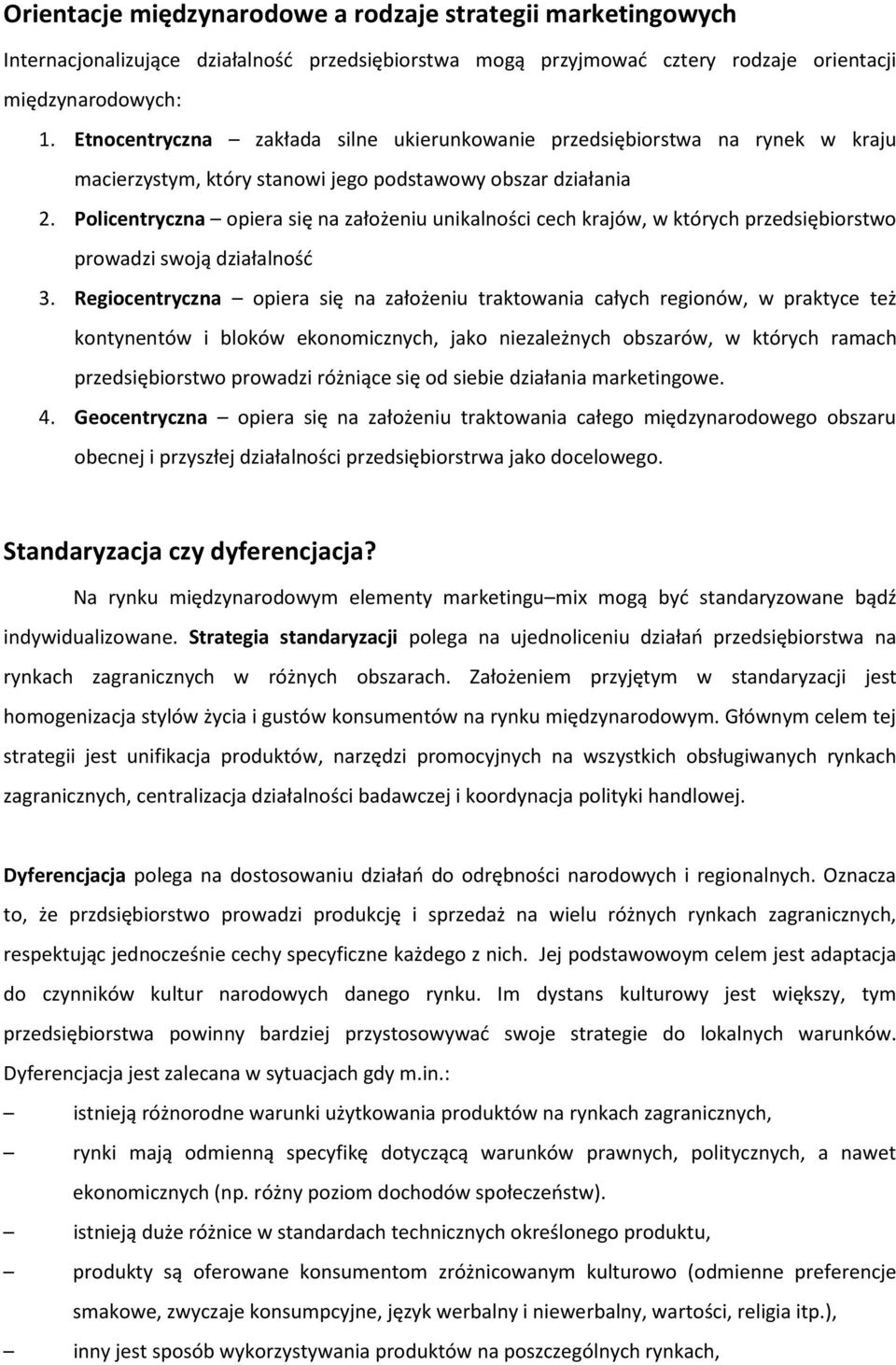 Policentryczna opiera się na założeniu unikalności cech krajów, w których przedsiębiorstwo prowadzi swoją działalność 3.