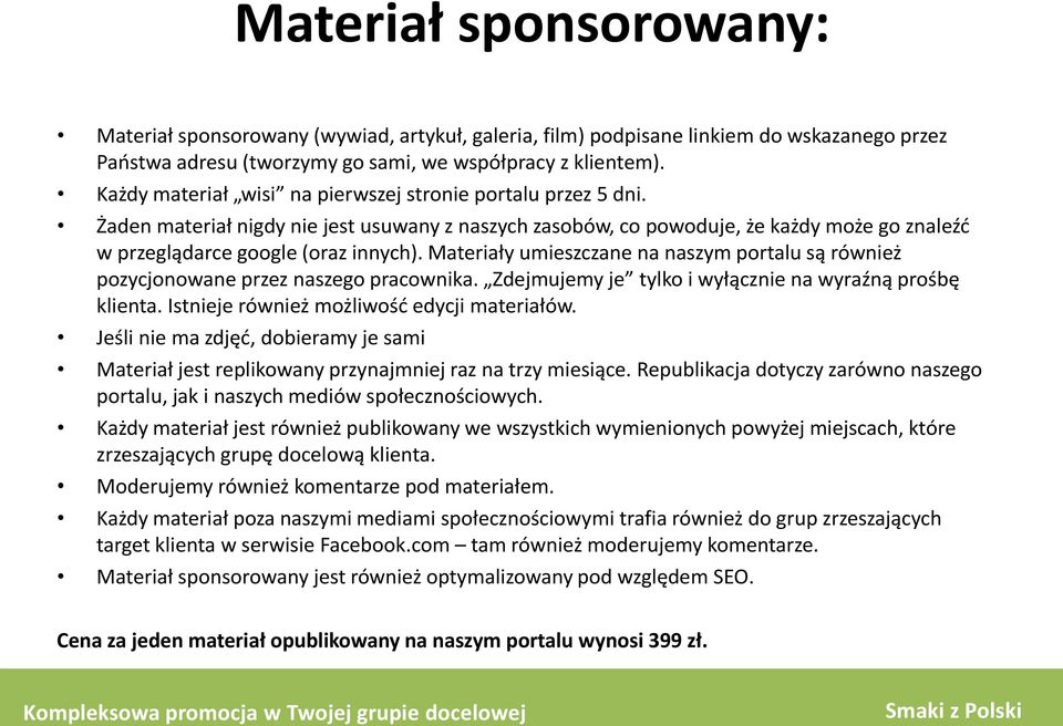 Materiały umieszczane na naszym portalu są również pozycjonowane przez naszego pracownika. Zdejmujemy je tylko i wyłącznie na wyraźną prośbę klienta. Istnieje również możliwość edycji materiałów.