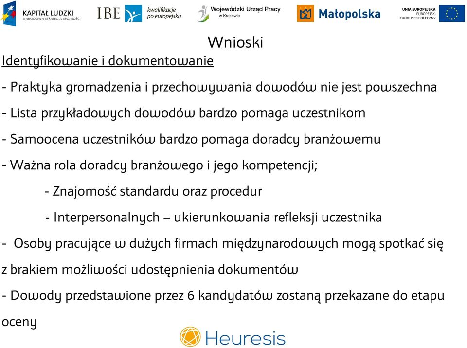 Znajomość standardu oraz procedur - Interpersonalnych ukierunkowania refleksji uczestnika - Osoby pracujące w dużych firmach