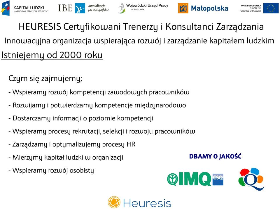 potwierdzamy kompetencje międzynarodowo - Dostarczamy informacji o poziomie kompetencji - Wspieramy procesy rekrutacji, selekcji