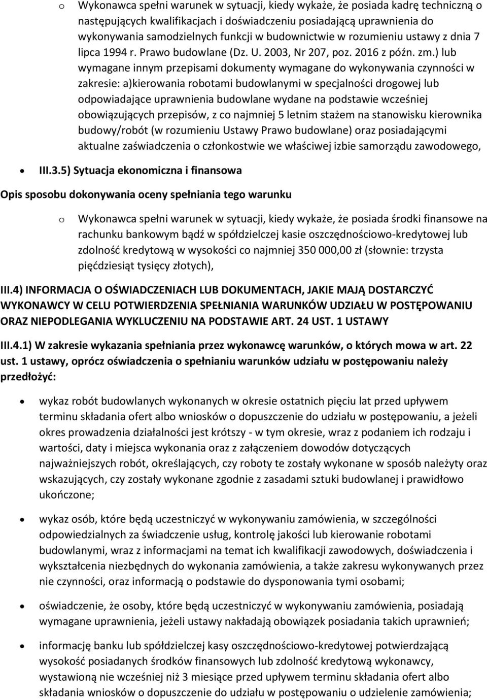 ) lub wymagane innym przepisami dokumenty wymagane do wykonywania czynności w zakresie: a)kierowania robotami budowlanymi w specjalności drogowej lub odpowiadające uprawnienia budowlane wydane na